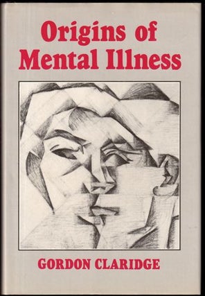 Item #14362 Origins of mental illness: Temperament, deviance, and disorder. Gordon Claridge