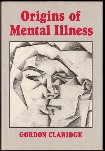 Item #14362 Origins of mental illness: Temperament, deviance, and disorder. Gordon Claridge.