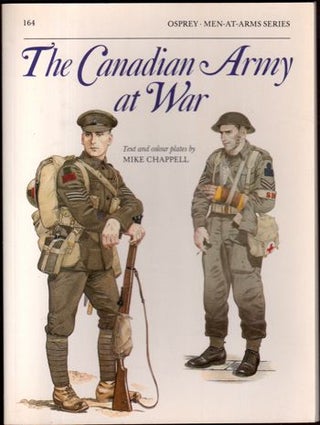 Item #15752 The Canadian Army at War (Men at Arms Series, 164). Mike Chappell