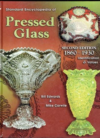 Item #15860 Standard Encyclopedia of Pressed Glass 1860-1930: Identification & Values. Mike Carwile, Edwards Bill.