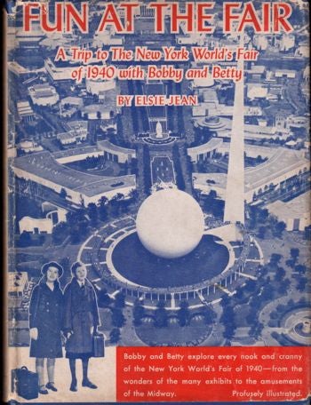 Item #16935 Fun at The Fair: A Trip to the New York World's Fair of 1940 With Bobby and Betty. Elsie Jean.