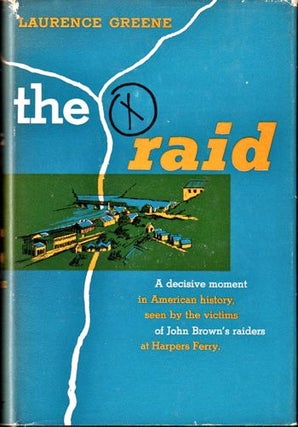 Item #17200 The Raid: A Biography of Harpers Ferry. Laurence Greene