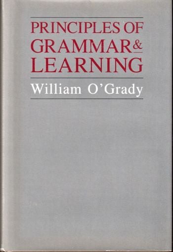 Item #17388 Principles of Grammar and Learning. William O'Grady.