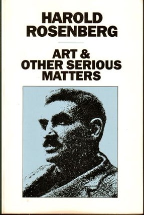 Item #17394 Art and Other Serious Matters. Harold Rosenberg