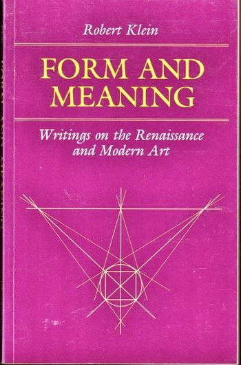 Item #17400 Form and Meaning: Writings on the Renaissance and Modern Art. Robert Klein.