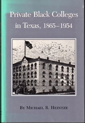 Item #17414 Private Black Colleges in Texas, 1865-1954 (Texas A&M Southwestern Studies). Michael...