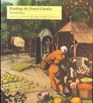 Item #17431 Reading the French Garden: Story and History. Denise Le Dantec, Jean-Pierre Le Dantec