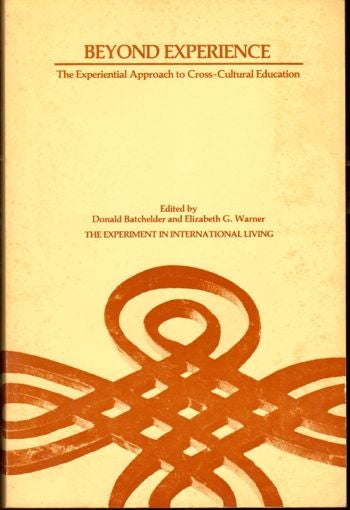 Item #17835 Beyond Experience: The Experiential Approach to Cross Cultural Education. Donald Batchelder, Elizabeth G. Warner.