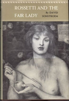 Item #17897 Rossetti and the Fair Lady. David Sonstroem
