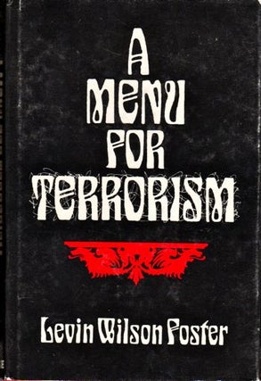 Item #19468 A Menu For Terrorism. Levin Wilson Foster