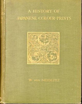 Item #19760 A History of Japanese Colour Prints. W. von Seidlitz