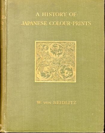 Item #19760 A History of Japanese Colour Prints. W. von Seidlitz.