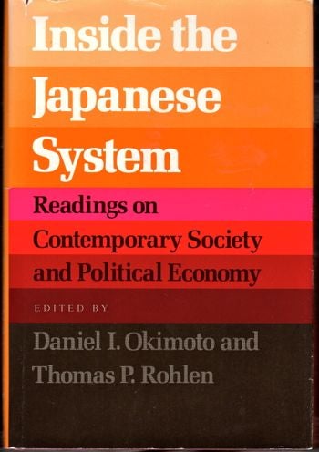 Item #20665 Inside the Japanese System: Readings on Contemporary Society and Political Economy. Daniel I. Okimoto, Thomas P. Rohlen.