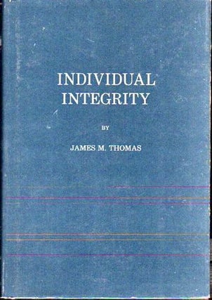 Item #22721 Individual Integrity. James M. Thomas