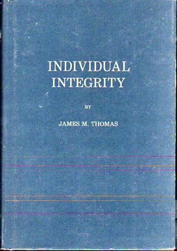 Item #22721 Individual Integrity. James M. Thomas.