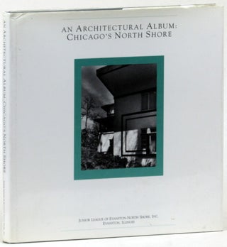 Item #22810 An Architectural Album: Chicago's North Shore. Belinda S. Blanchard