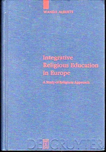 Item #22941 Integrative Religious Education in Europe: A Study of Religions Approach. Wanda Alberts.