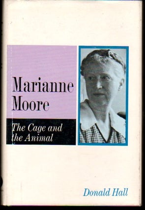 Item #23119 Marianne Moore: The Cage and the Animal. Donald Hall