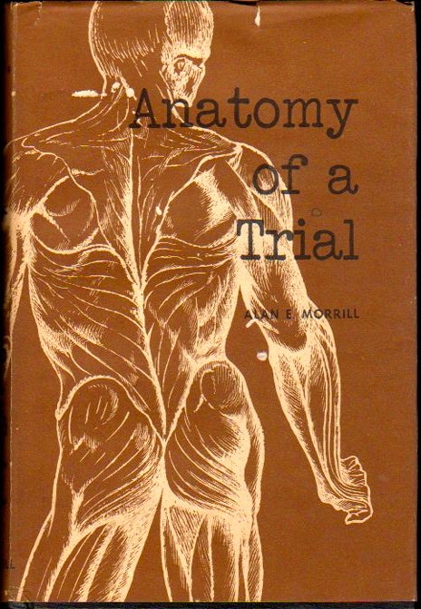 Item #23597 Anatomy of A Trial. Alan E. Morrill.