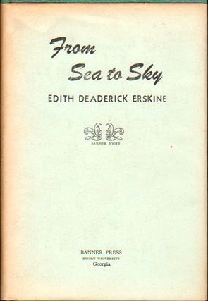 Item #23792 From Sea To Sky. Edith Deadrick Erskine
