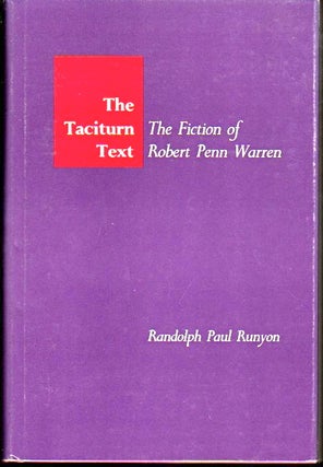 Item #23869 The Taciturn Text: The Fiction of Robert Penn Warren. Randolph Paul Runyon