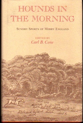 Item #23873 Hounds in the Morning: Sundry Sports of Merry England. Carl B. Cone