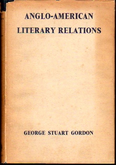 Item #23889 Anglo American Literary Relations. George Stuart Gordon.