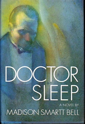 Item #23905 Doctor Sleep [Signed by Bell]. Madison Smartt Bell