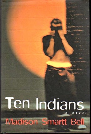 Item #23906 Ten Indians [Signed by Bell]. Madison Smartt Bell