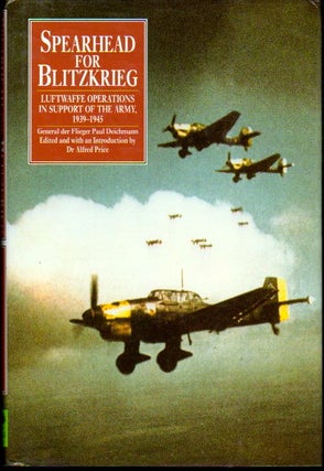 Item #23962 Spearhead for Blitzkrieg: Luftwaffe Operations in Support of the Army, 1939-1945....