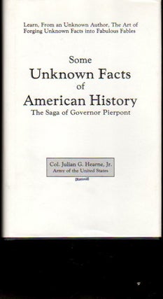 Item #24160 Some Unknown Facts of American History: The Saga of Governor Pierpont. Julian G. Hearne