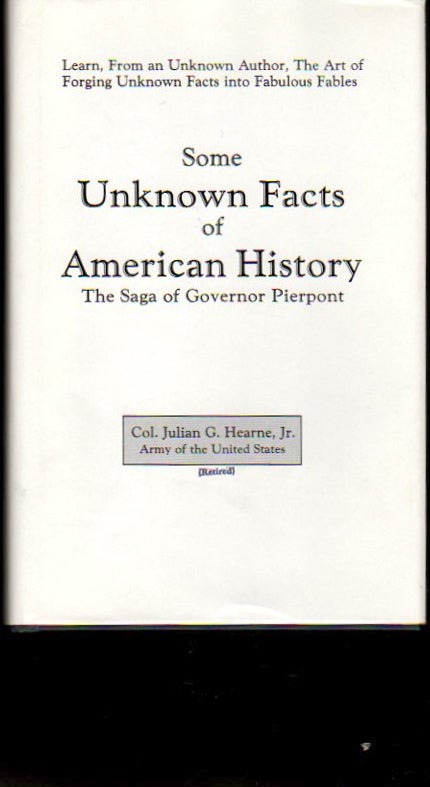 Item #24160 Some Unknown Facts of American History: The Saga of Governor Pierpont. Julian G. Hearne.