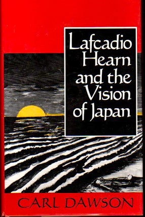 Item #24253 Lafcadio Hearn and the Vision of Japan. Carl Dawson