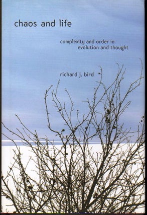 Item #24264 Chaos and Life: Complexity and Order in Evolution and Thought. Richard J. Bird