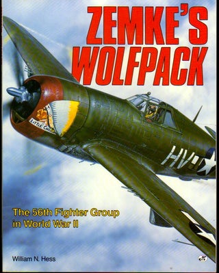 Item #24347 Zemke's Wolfpack: The 56th Fighter Group in World War II. William N. Hess