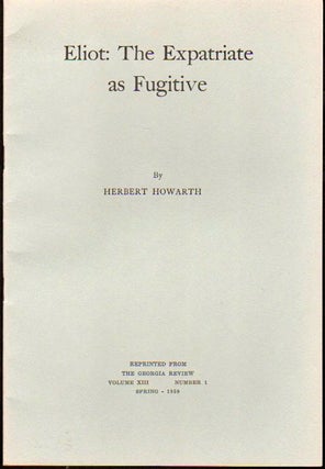 Item #24421 Eliot: The Expatriate As Fugitive. Herbert Howarth
