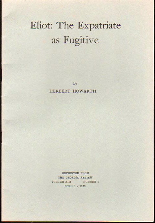 Item #24421 Eliot: The Expatriate As Fugitive. Herbert Howarth.