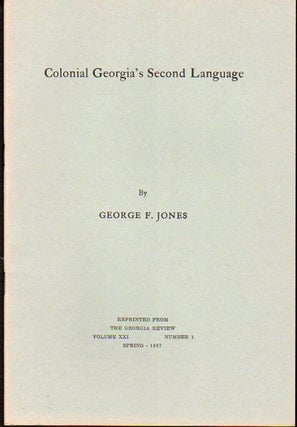 Item #24422 Colonial Georgia's Second Language. George F. Jones