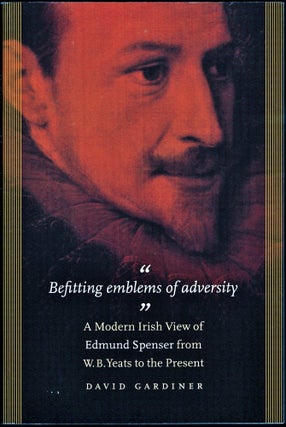 Item #24468 Befitting Emblems of Adversity: A Modern Irish View of Edmund Spenser from W. B....