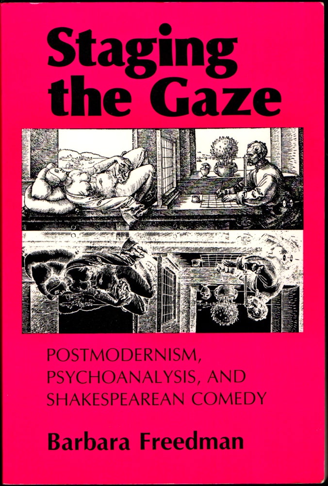 Item #24475 Staging the Gaze: Postmodernism, Psychoanalysis, and Shakespearean Comedy. Barbara Freedman.