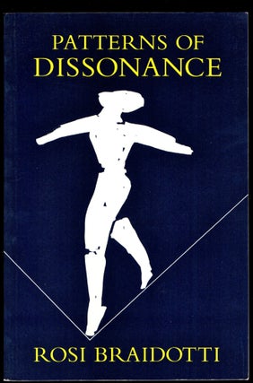 Item #24484 Patterns of Dissonance: A Study of Women in Contemporary Philosophy. Rosi Braidotti