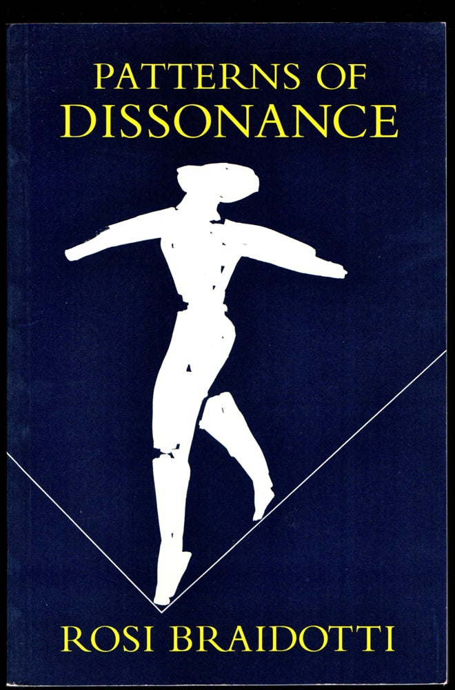 Item #24484 Patterns of Dissonance: A Study of Women in Contemporary Philosophy. Rosi Braidotti.