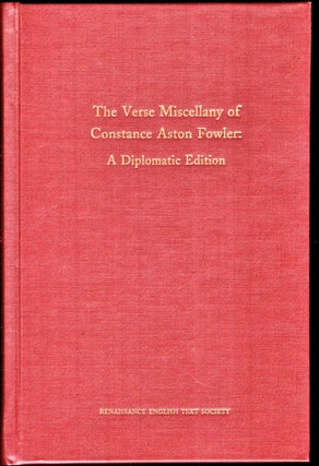 Item #24516 The Verse Miscellany of Constance Aston Fowler: A Diplomatic Edition. Deborah...