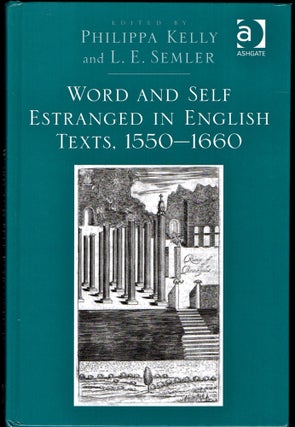 Item #24528 Word and Self Estranged in English Texts, 1550-1660. Philippa Kelly, L. E. Semler