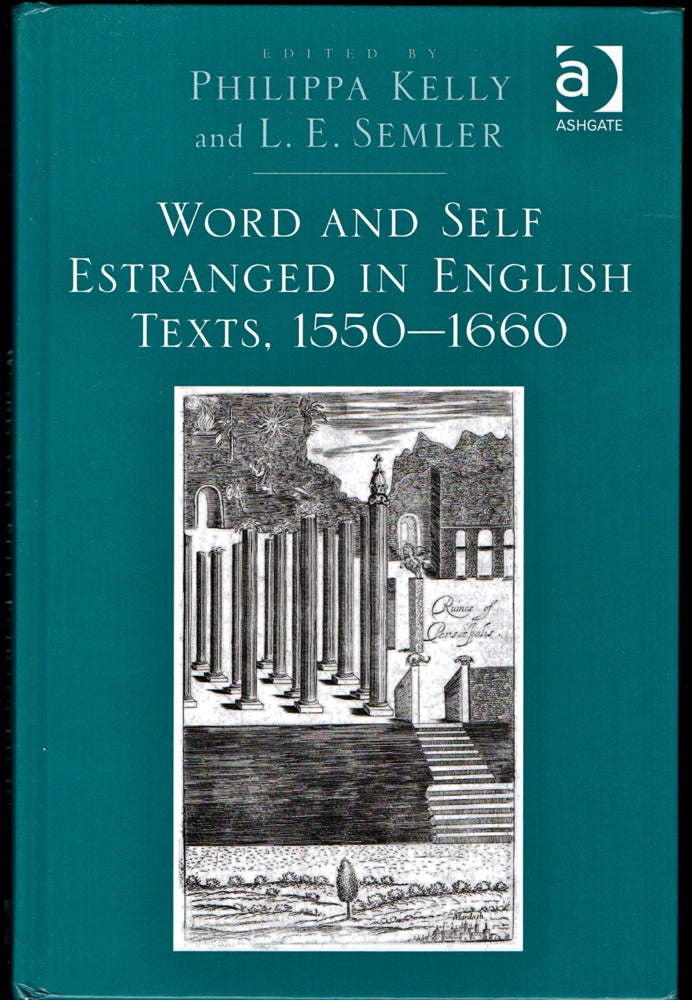 Item #24528 Word and Self Estranged in English Texts, 1550-1660. Philippa Kelly, L. E. Semler.