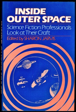 Item #24561 Inside Outerspace Science Fiction Professionals Look at Their Craft. Sharon Jarvis