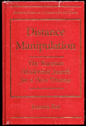 Item #24585 Distance Manipulation: The Russian Modernist Search for a New Drama. Joanna Kot