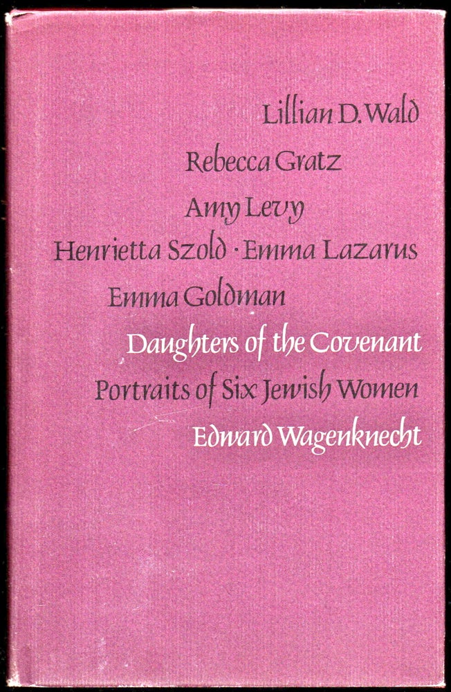 Item #24772 Daughters of the Covenant: Portraits of Six Jewish Women. Edward Wagenknech.