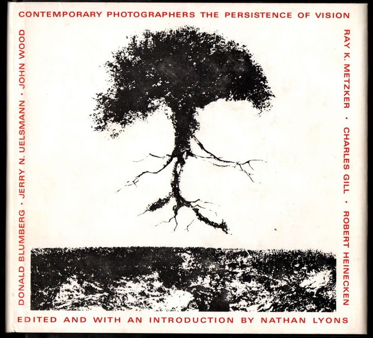 Item #24887 Contemporary Photographers: The Persistence of Vision. Nathan Lyons, Charles Gill Donald Blumberg, Jerry N. Uelsmann, Ray K. Metzker, Robert Heinecken, John Wood.