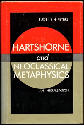 Item #24936 Hartshorne and Neoclassical Metaphysics. Eugene H. Peters
